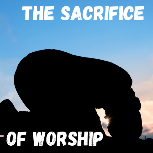 The Sacrifice of Worship