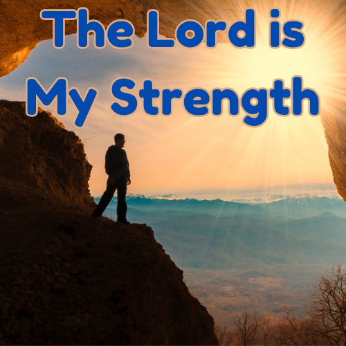 The Lord is My Strength