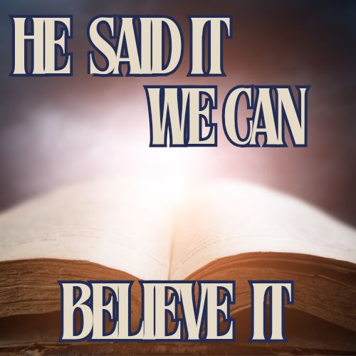 HE SAID IT, WE CAN BELIEVE IT